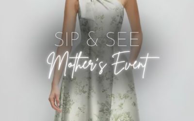 Join Us for Our Mother of the Wedding Sip & See Event